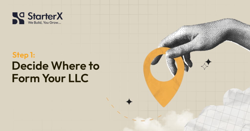 Step 1: Decide Where to Form Your LLC