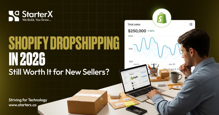 Shopify Dropshipping In 2026: Is It Worth It for New Sellers?- StarterX