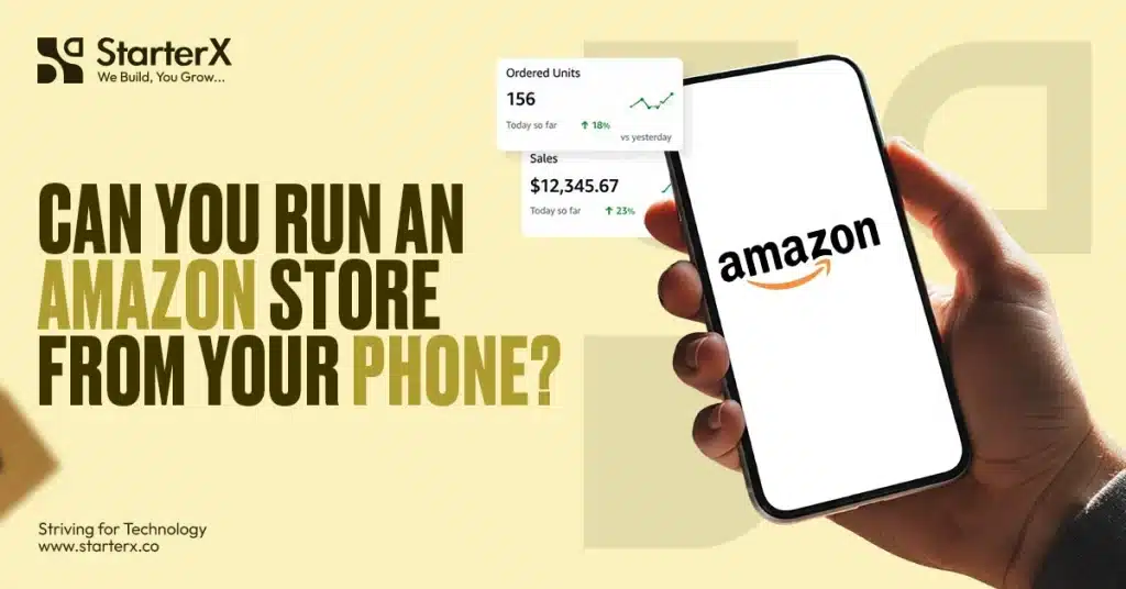 StarterX banner asking “Can you run an Amazon store from your phone?” with a hand holding a smartphone and sales metrics.